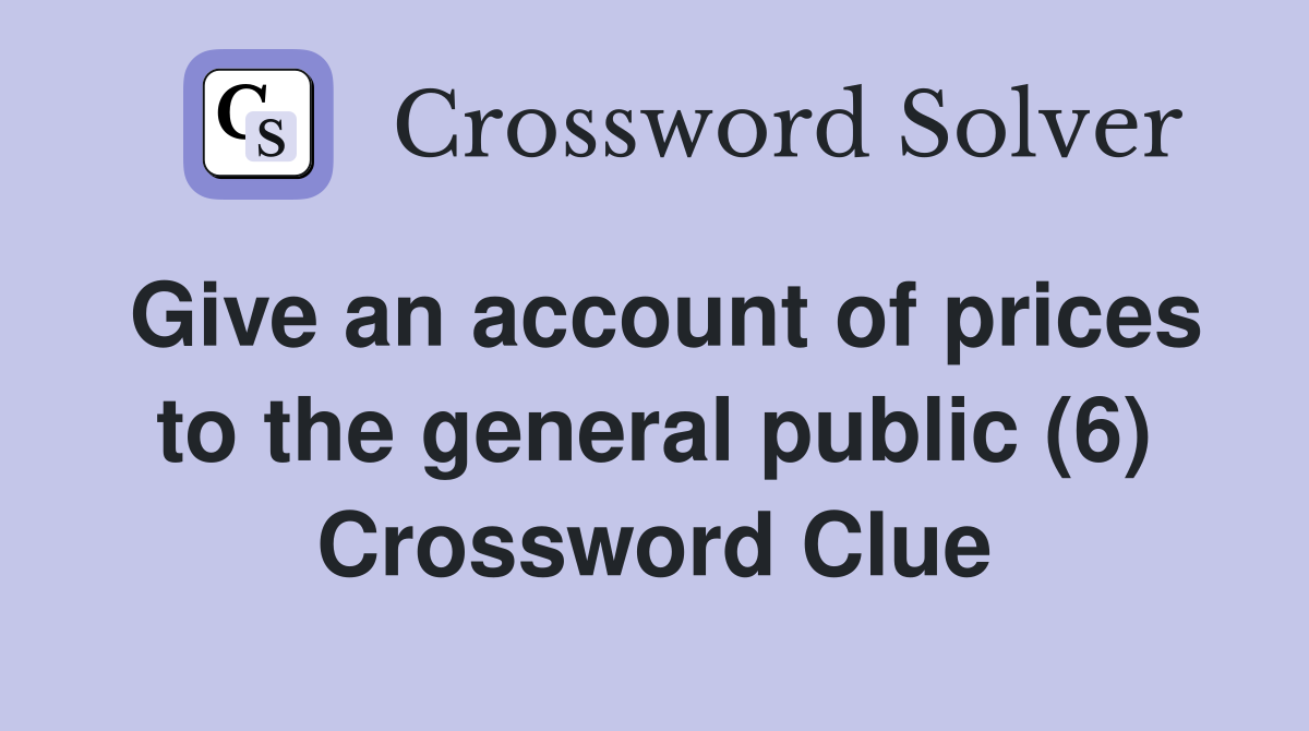 Give an account of prices to the general public (6) Crossword Clue