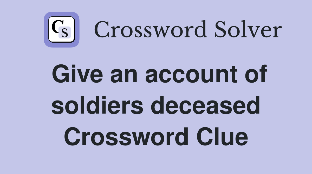 Give an account of soldiers deceased Crossword Clue