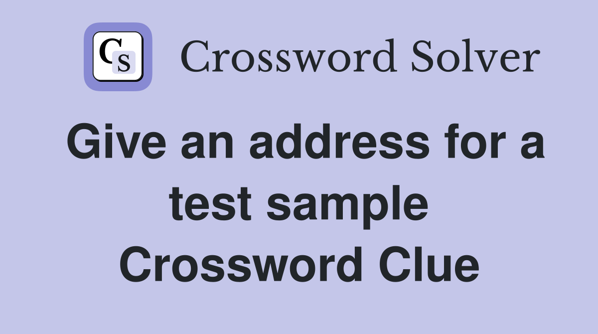 Give an address for a test sample Crossword Clue