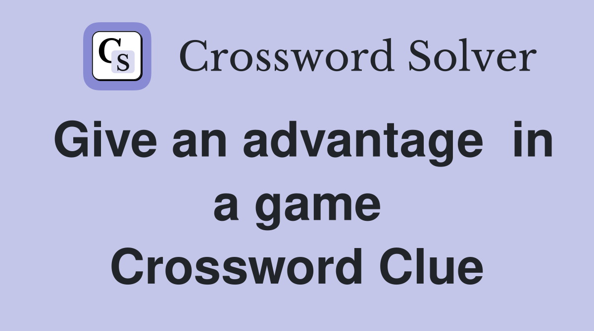 Give an advantage  in a game Crossword Clue