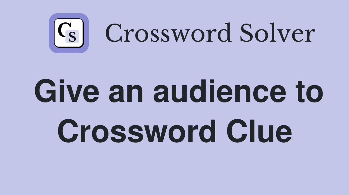 Give an audience to Crossword Clue