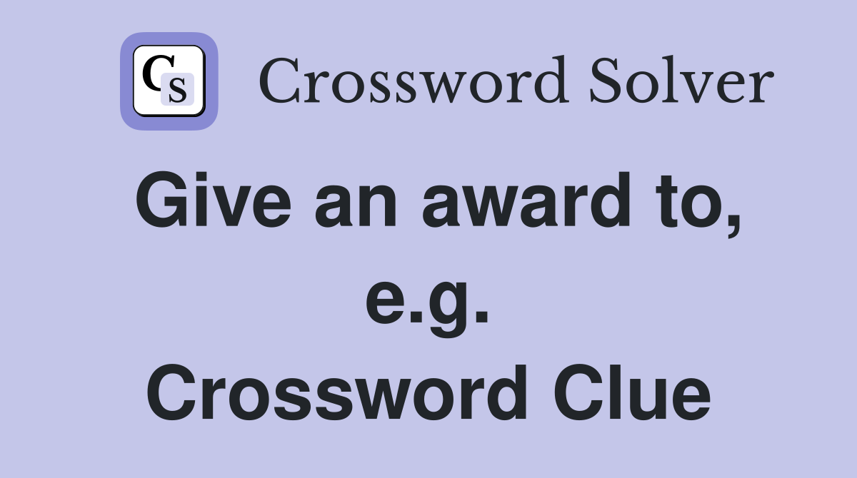 Give an award to, e.g. Crossword Clue
