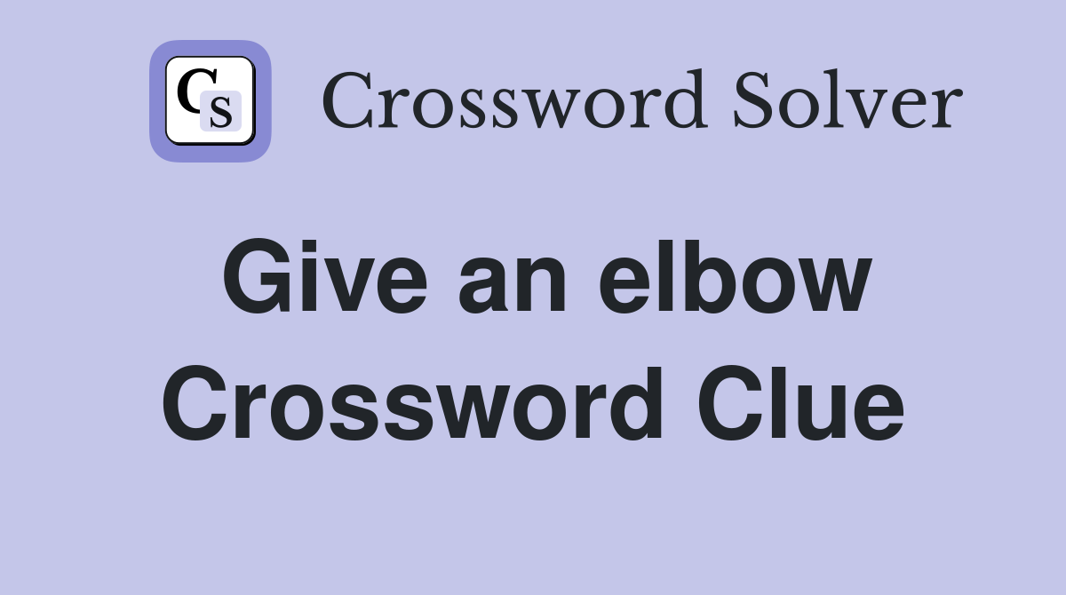 Give an elbow Crossword Clue
