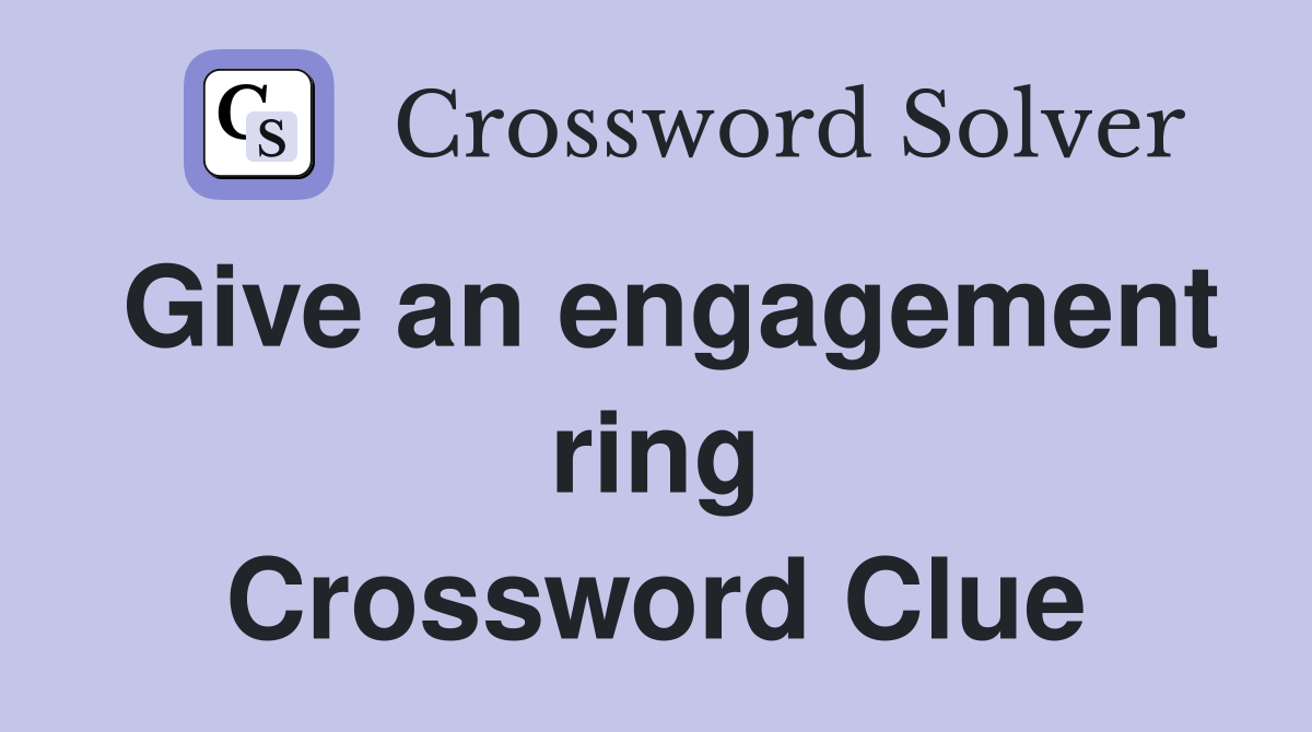 Give an engagement ring Crossword Clue
