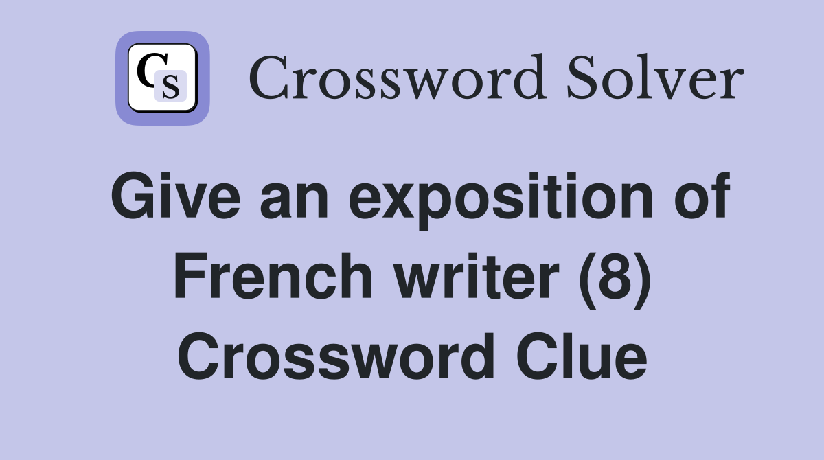 Give an exposition of French writer (8) Crossword Clue
