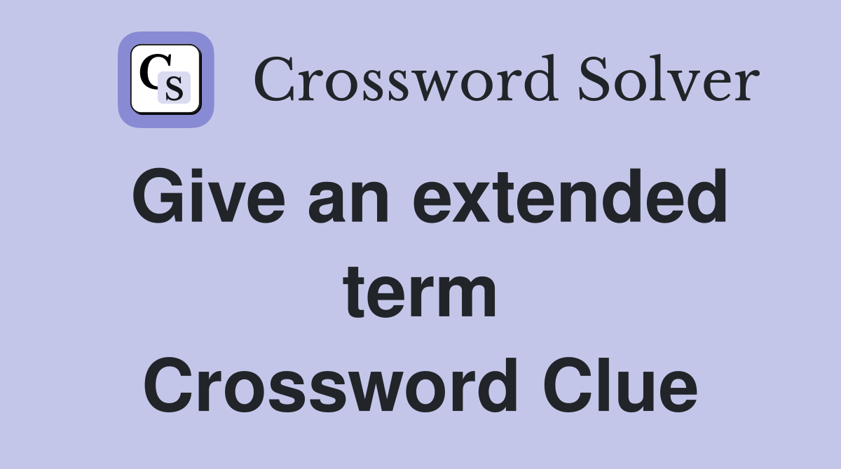 Give an extended term Crossword Clue