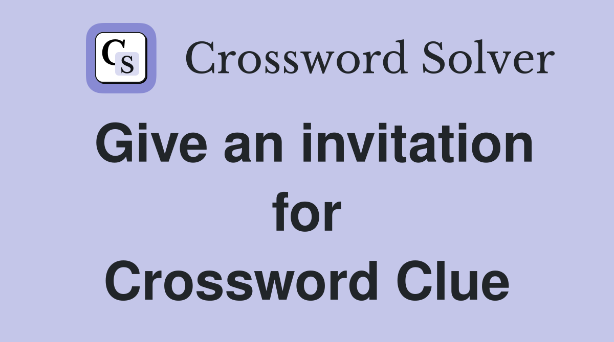 Give an invitation for Crossword Clue