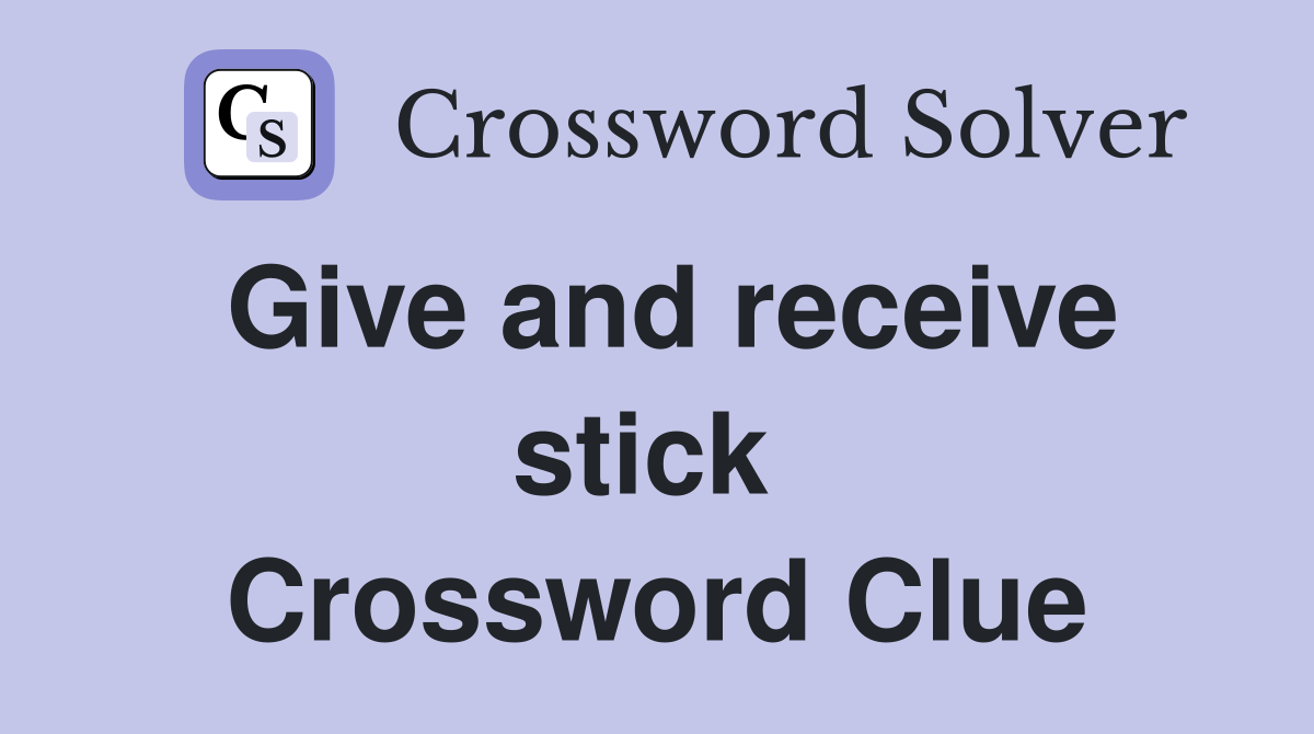 Give and receive stick  Crossword Clue