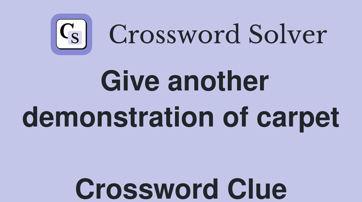 Give another demonstration of carpet  Crossword Clue