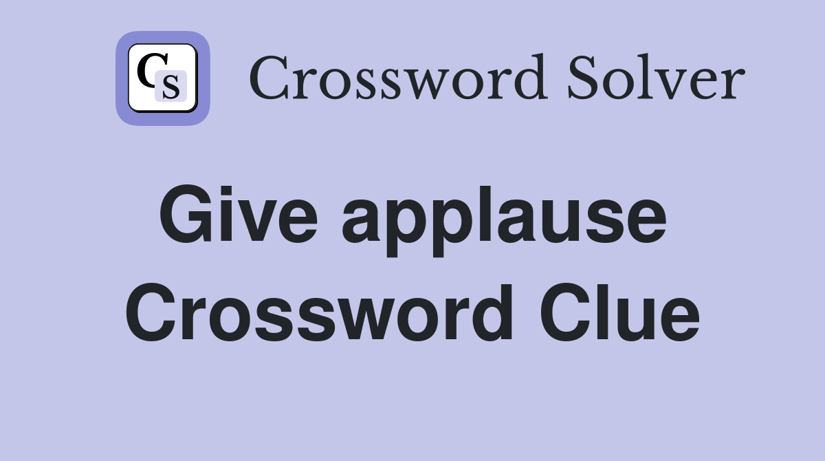 Give applause  Crossword Clue