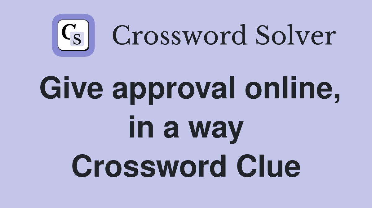 Give approval online, in a way Crossword Clue