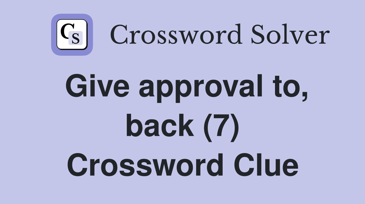 Give approval to, back (7) Crossword Clue