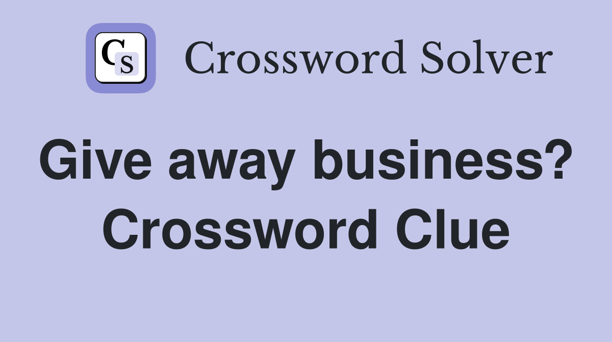 Give away business?  Crossword Clue