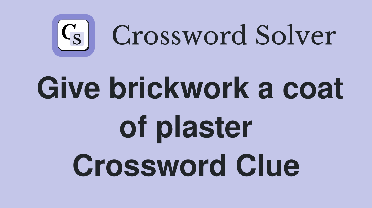 Give brickwork a coat of plaster Crossword Clue