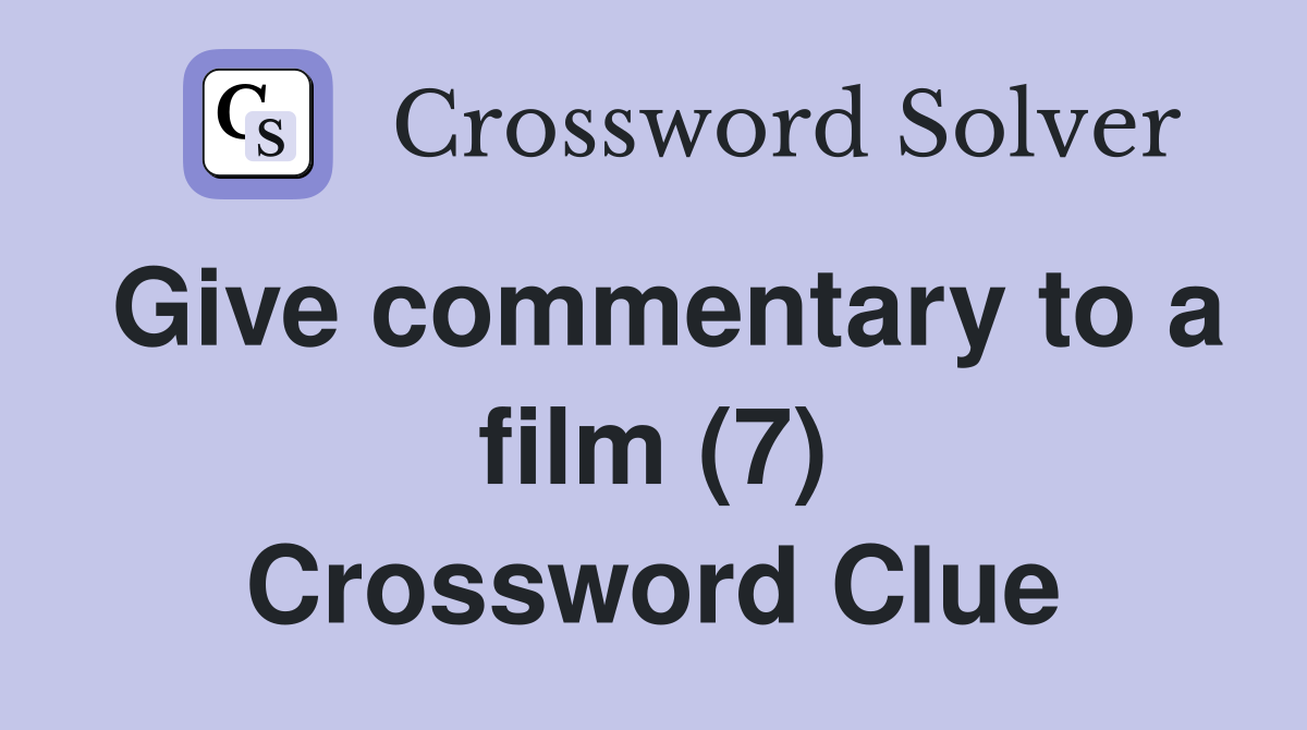Give commentary to a film (7) Crossword Clue