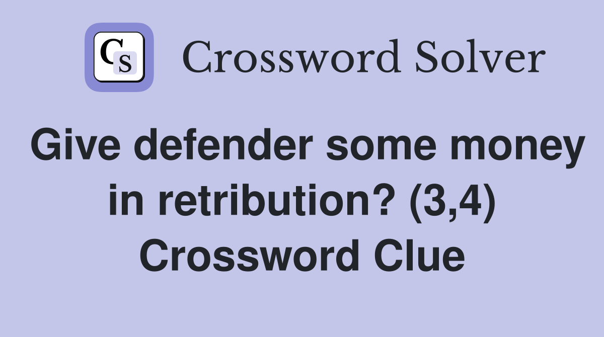 Give defender some money in retribution? (3,4) Crossword Clue