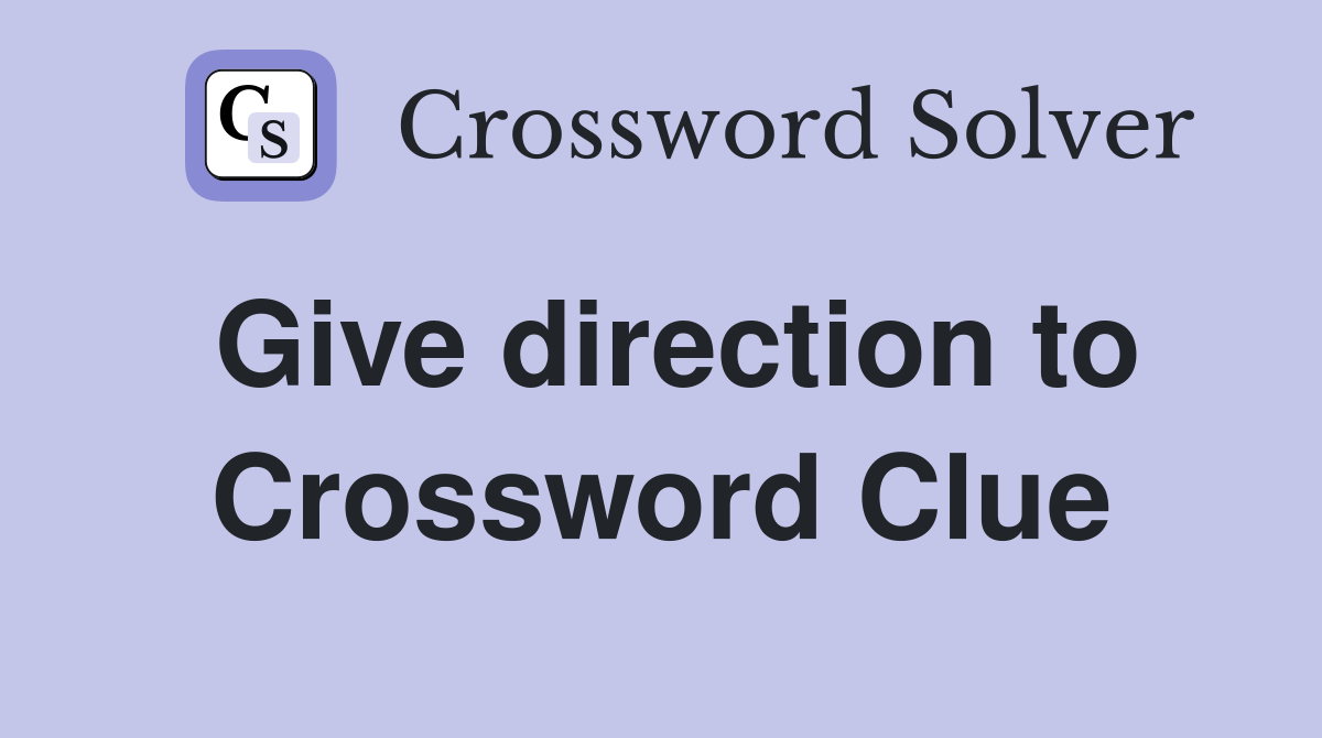 Give direction to Crossword Clue