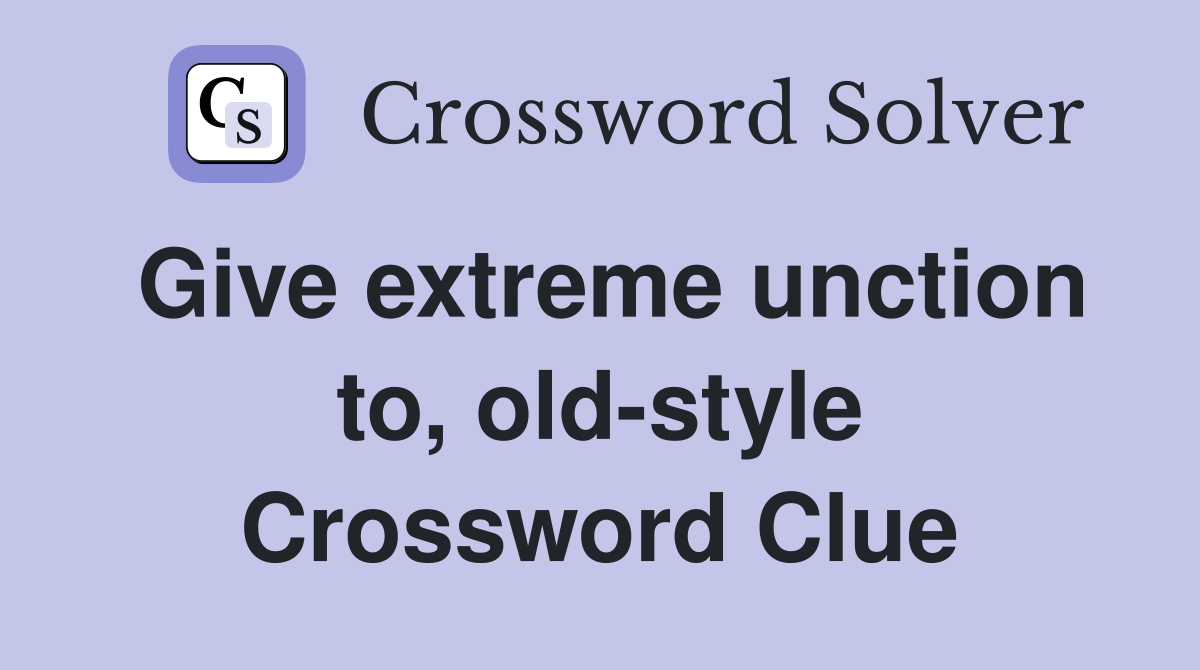 Give extreme unction to, old-style Crossword Clue