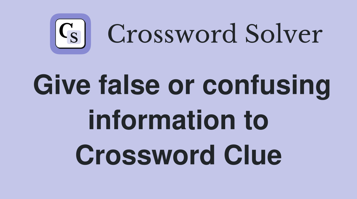 Give false or confusing information to Crossword Clue