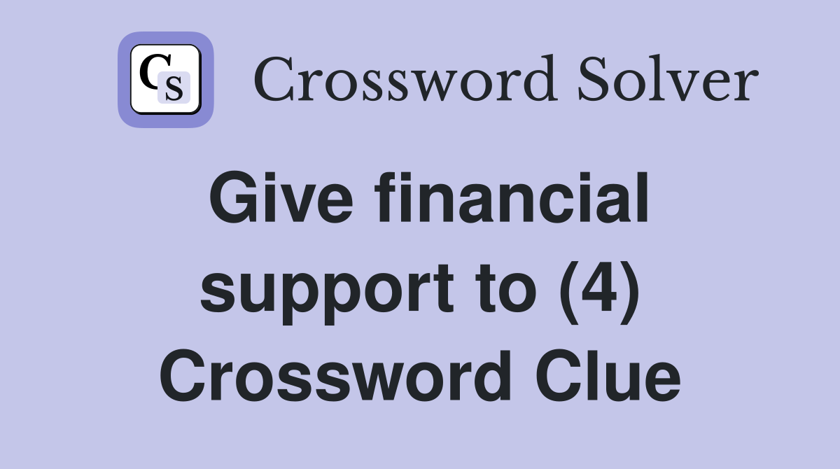Give financial support to (4) Crossword Clue