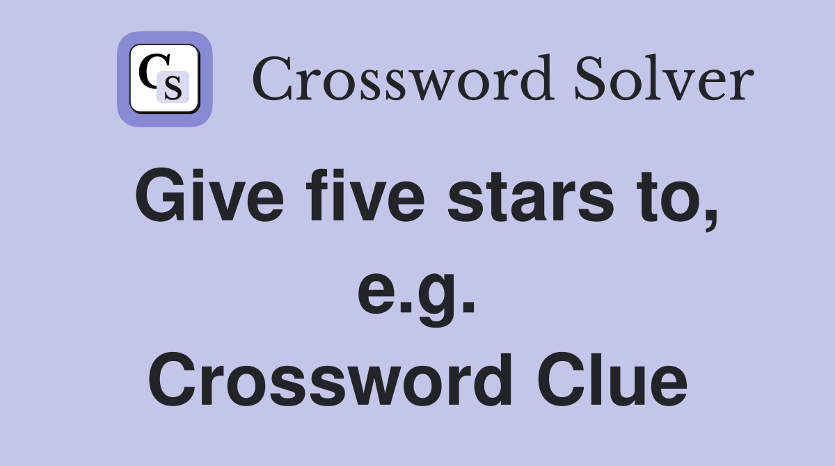 Give five stars to, e.g. Crossword Clue