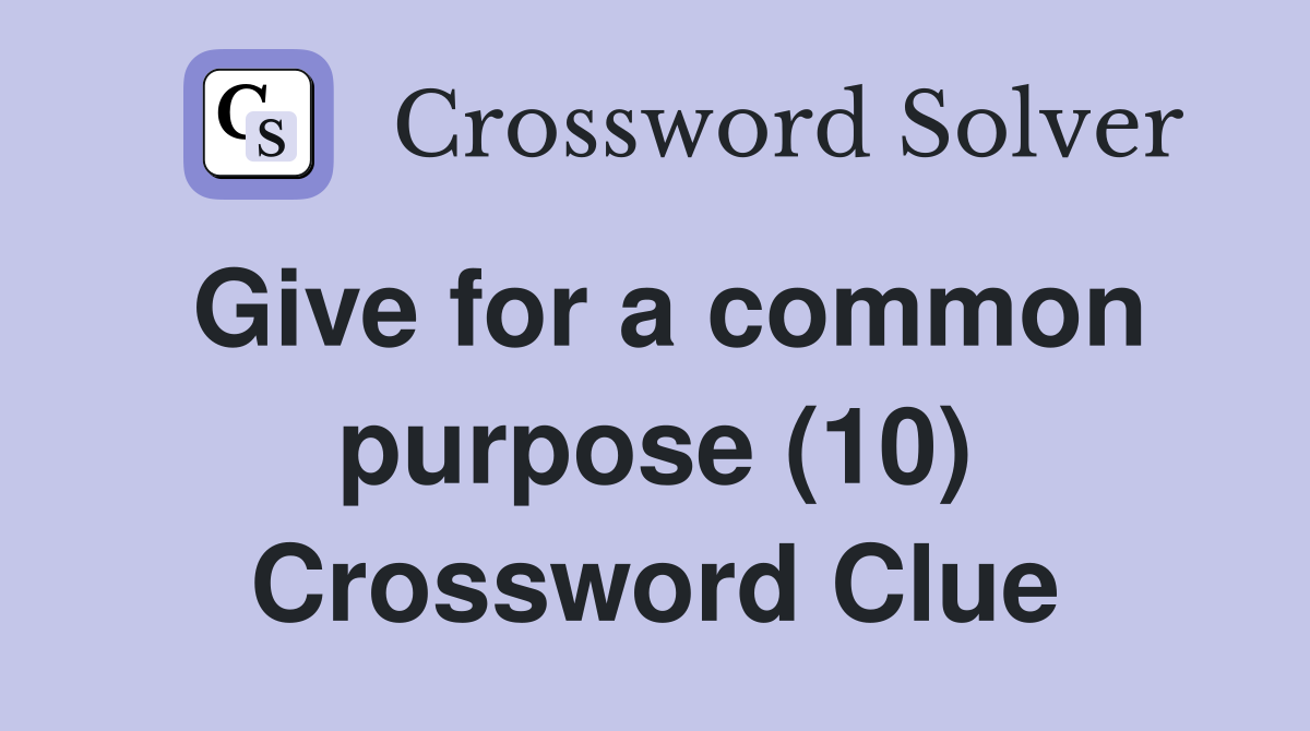 Give for a common purpose (10) Crossword Clue