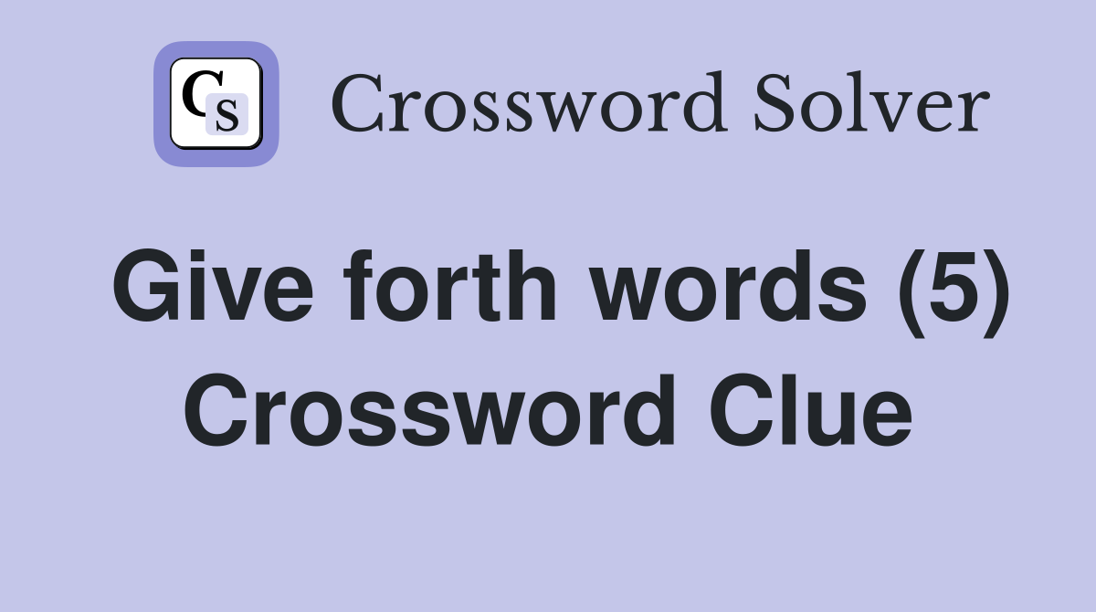 Give forth words (5) Crossword Clue