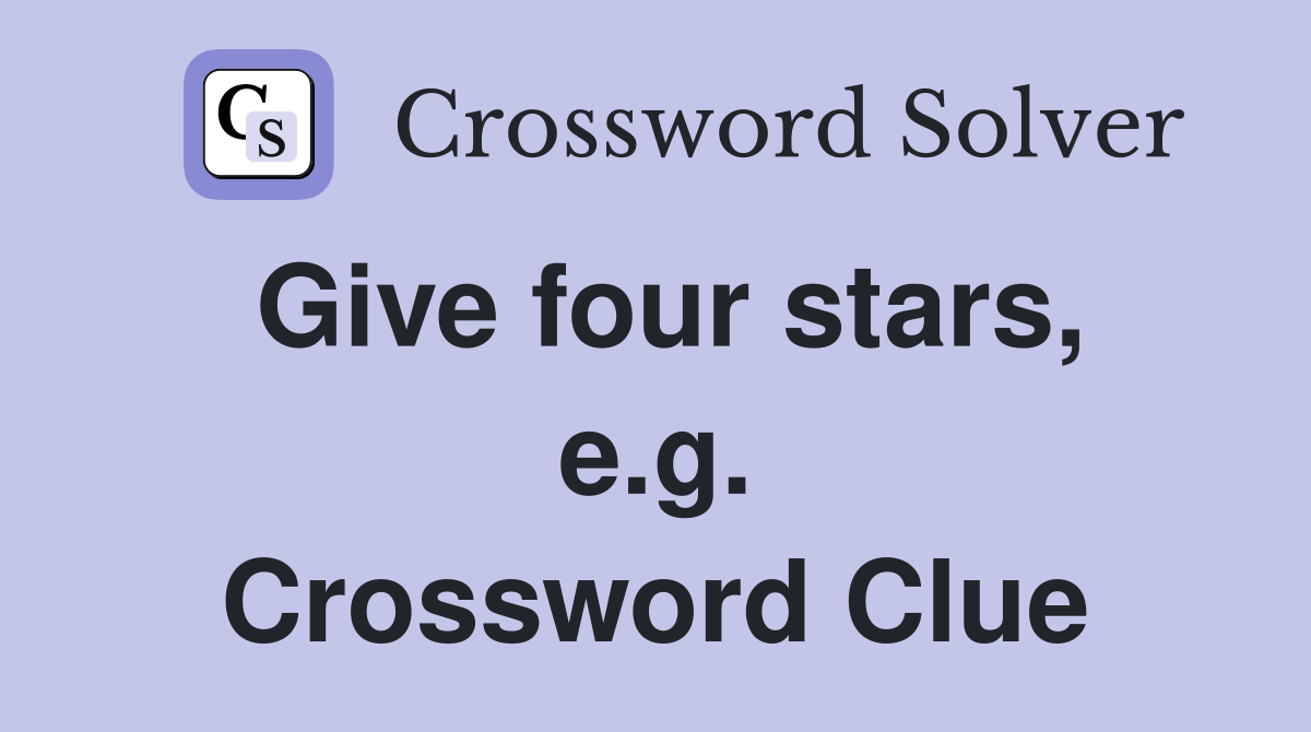 Give four stars, e.g. Crossword Clue