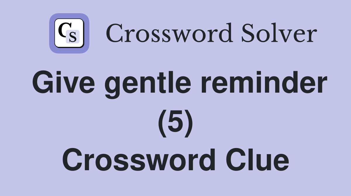 Give gentle reminder (5) Crossword Clue