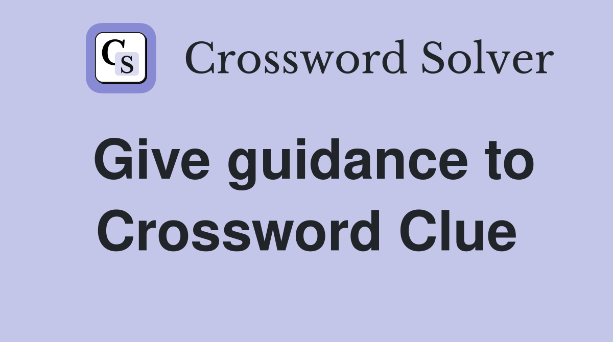 Give guidance to Crossword Clue