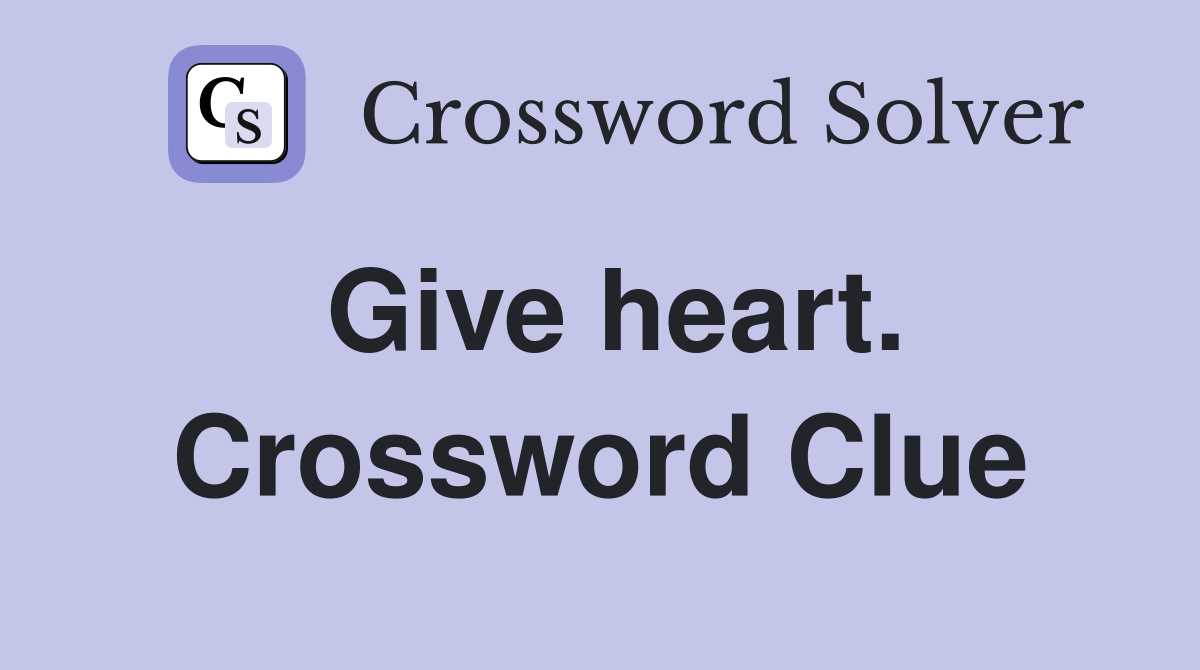 Give heart. Crossword Clue