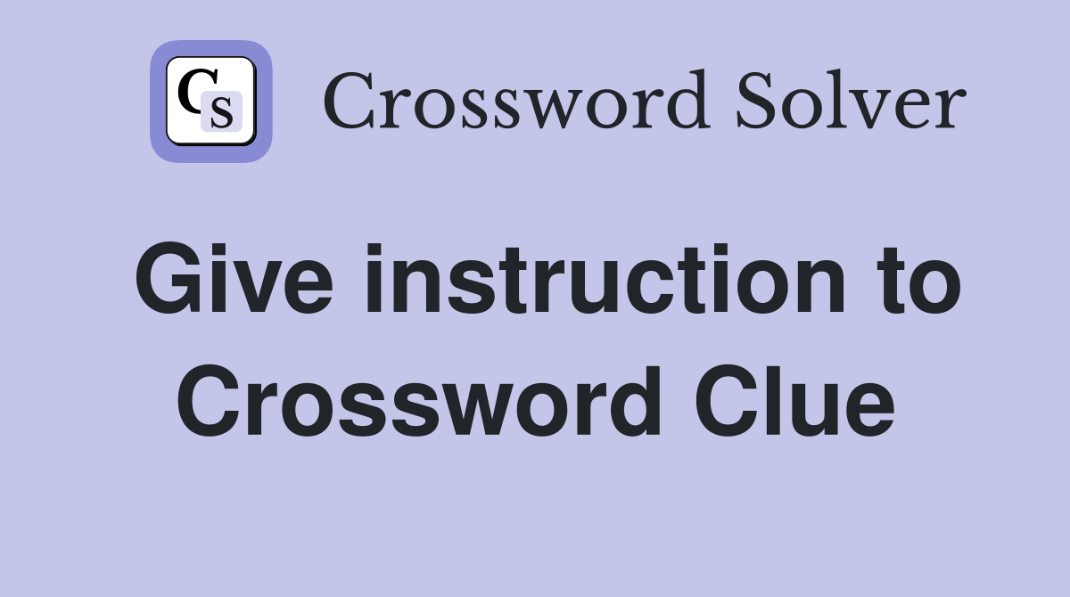 Give instruction to Crossword Clue