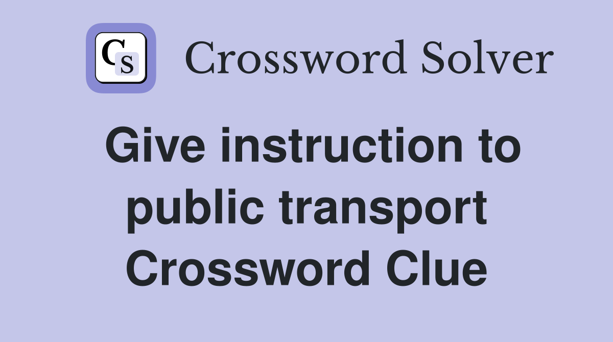 Give instruction to public transport Crossword Clue