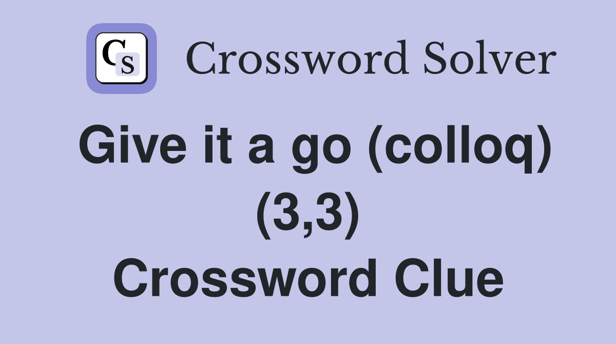 Give it a go (colloq) (3,3) Crossword Clue