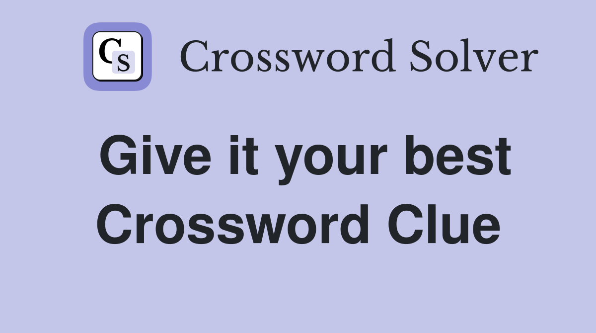 Give it your best Crossword Clue