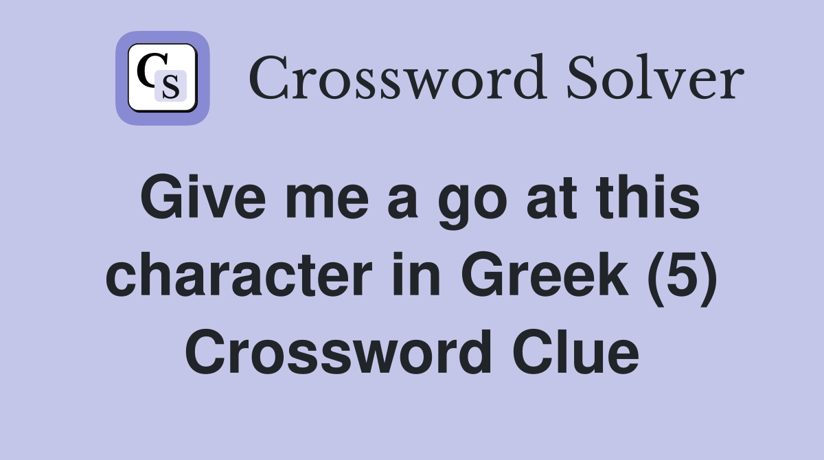Give me a go at this character in Greek (5) Crossword Clue