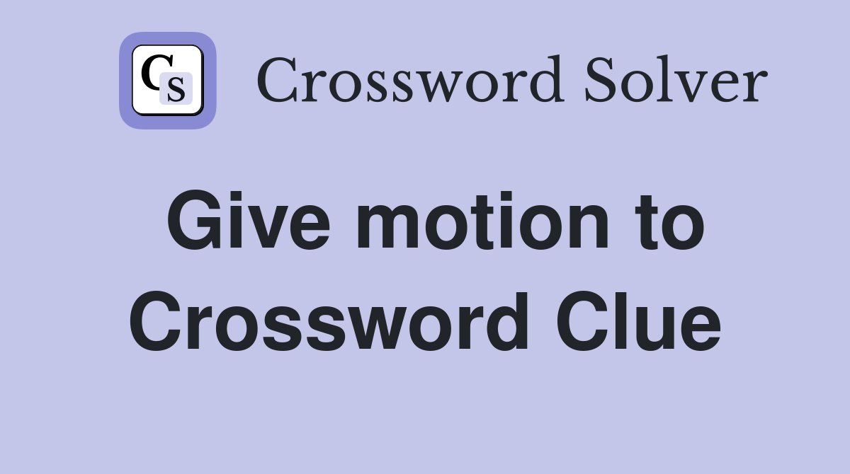 Give motion to Crossword Clue