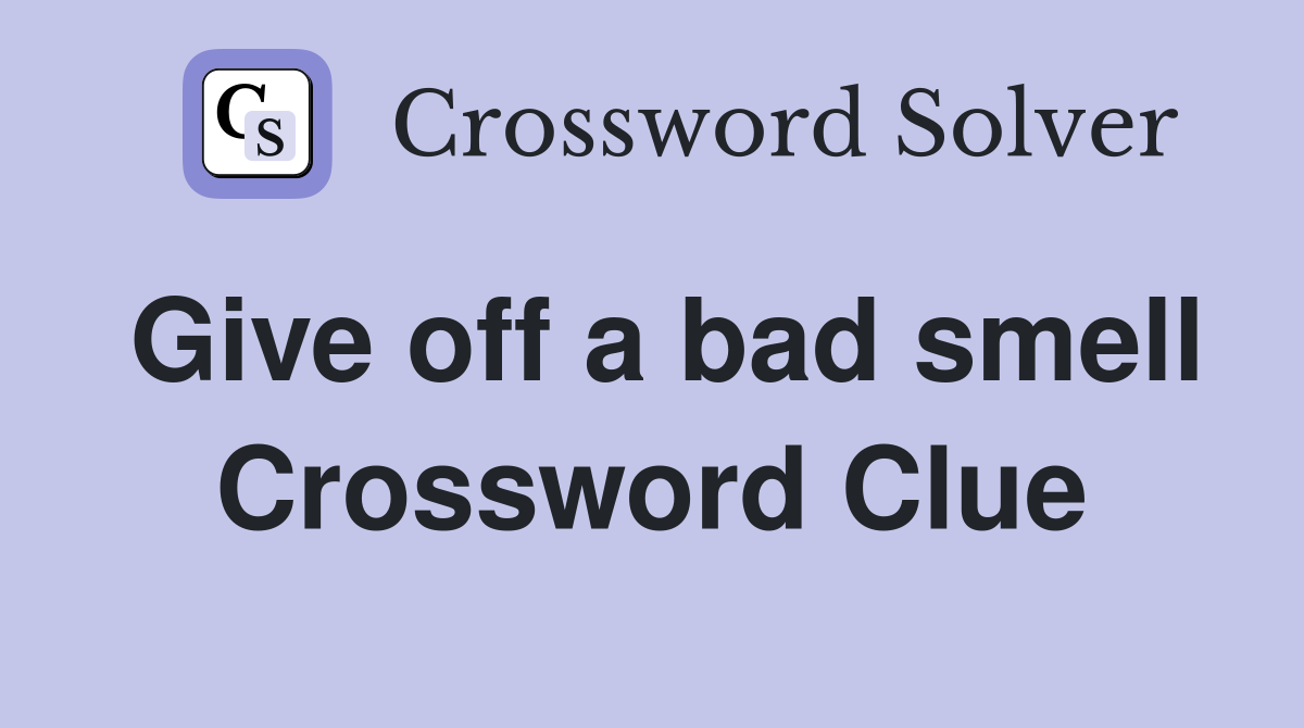 Give off a bad smell Crossword Clue