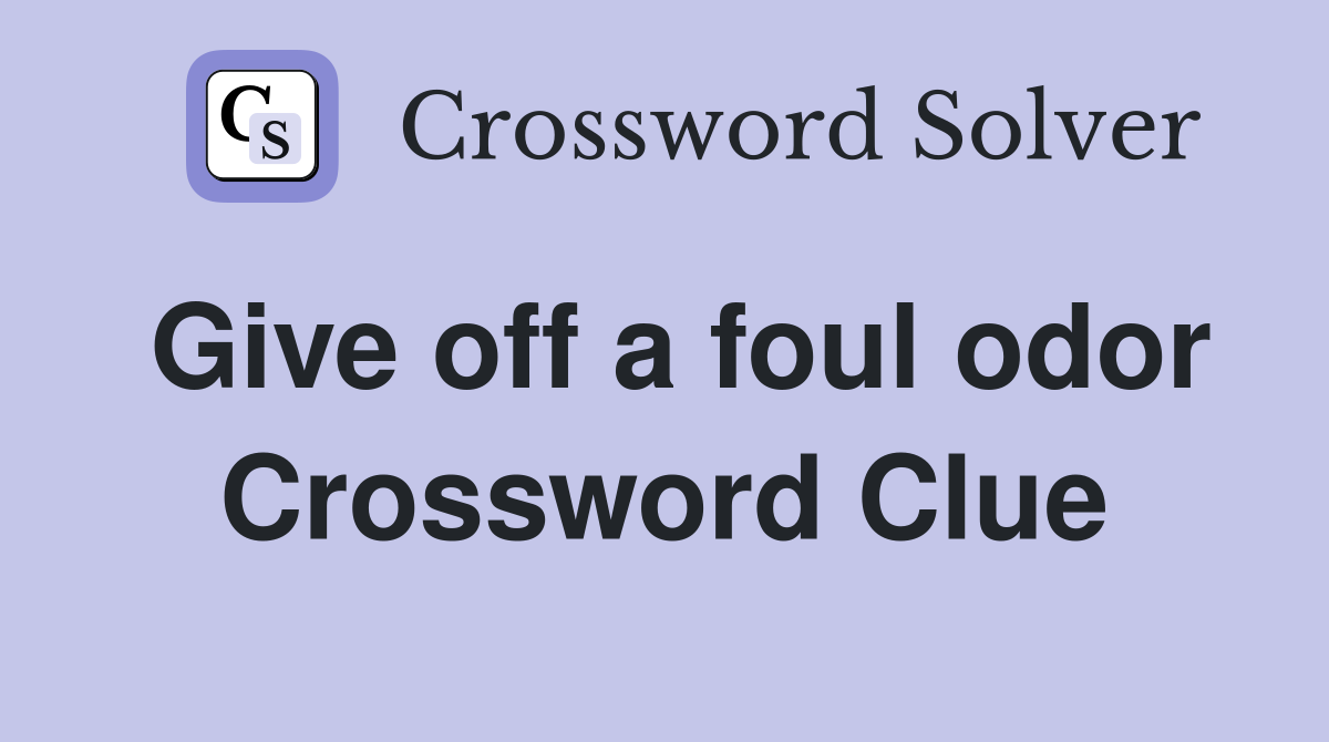 Give off a foul odor Crossword Clue