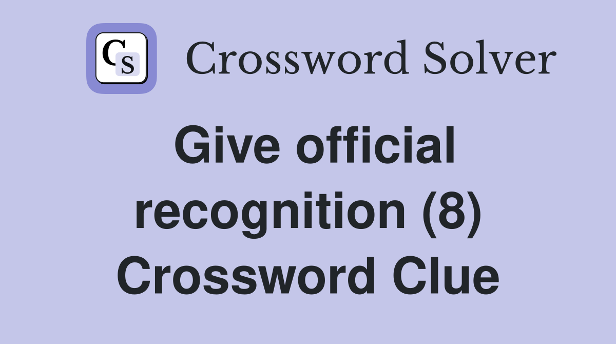 Give official recognition (8) Crossword Clue