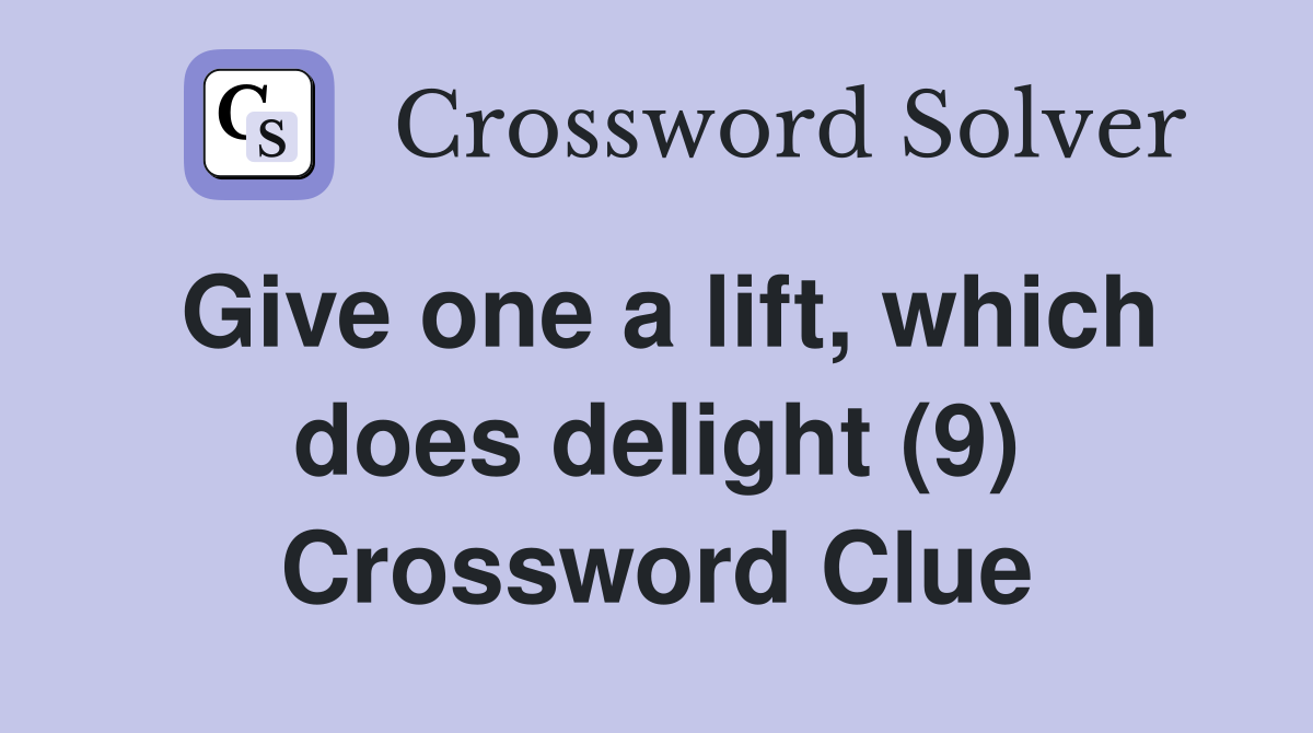 Give one a lift, which does delight (9) Crossword Clue
