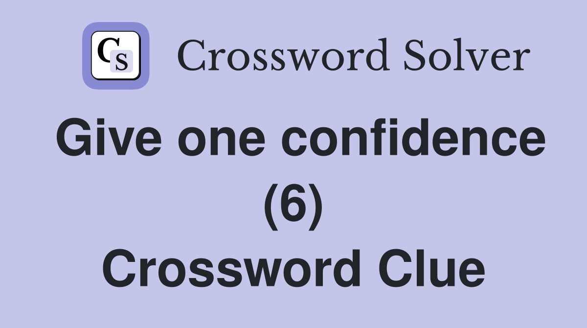 Give one confidence (6) Crossword Clue