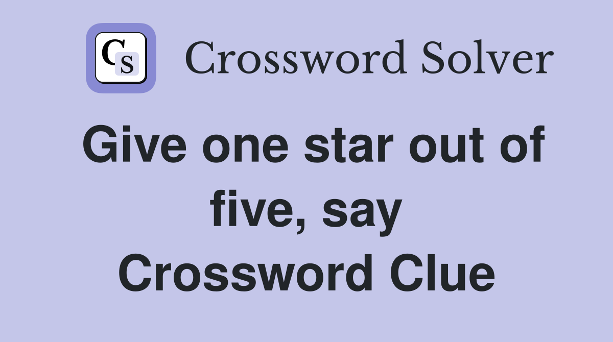 Give one star out of five, say Crossword Clue