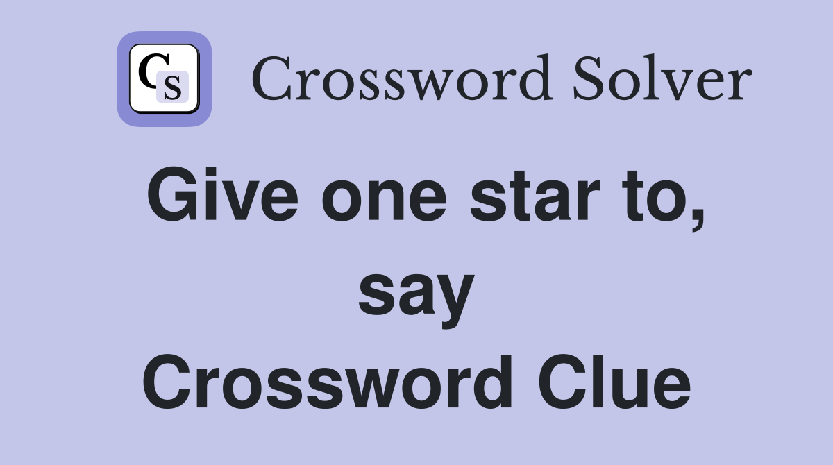 Give one star to, say Crossword Clue