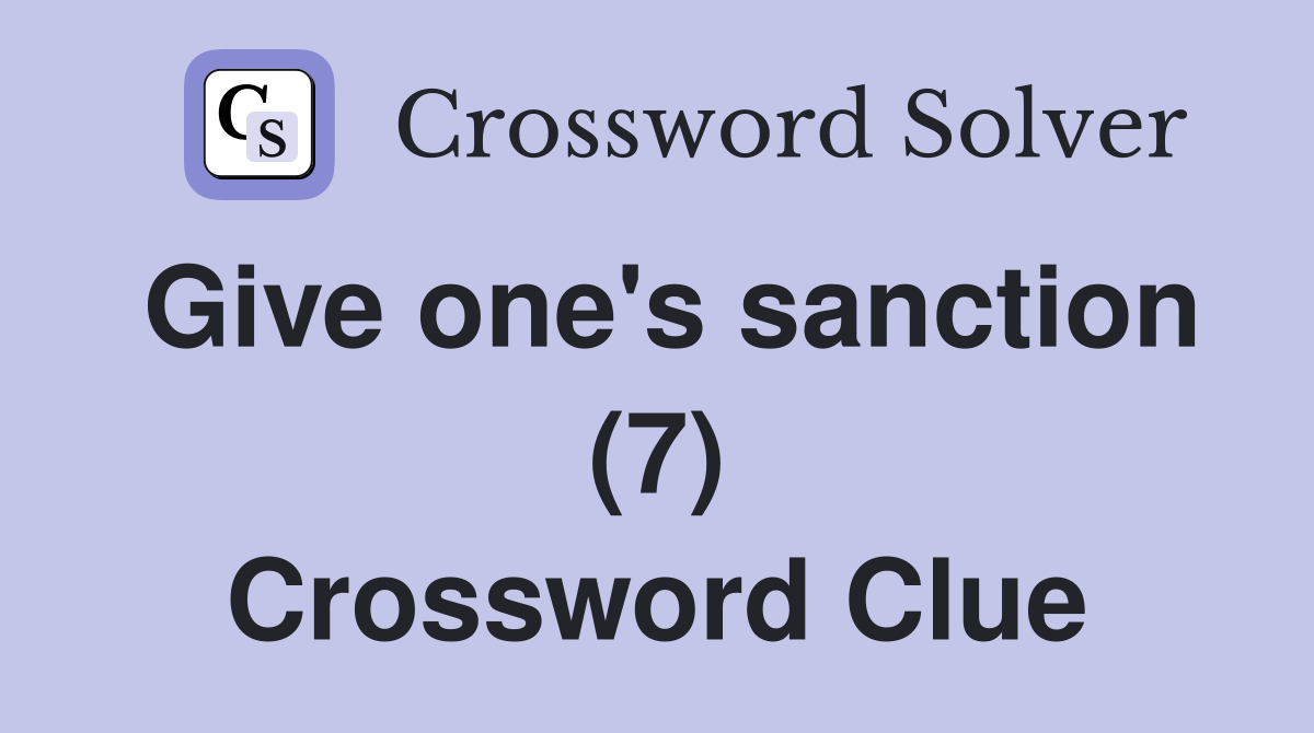 Give one's sanction (7) Crossword Clue