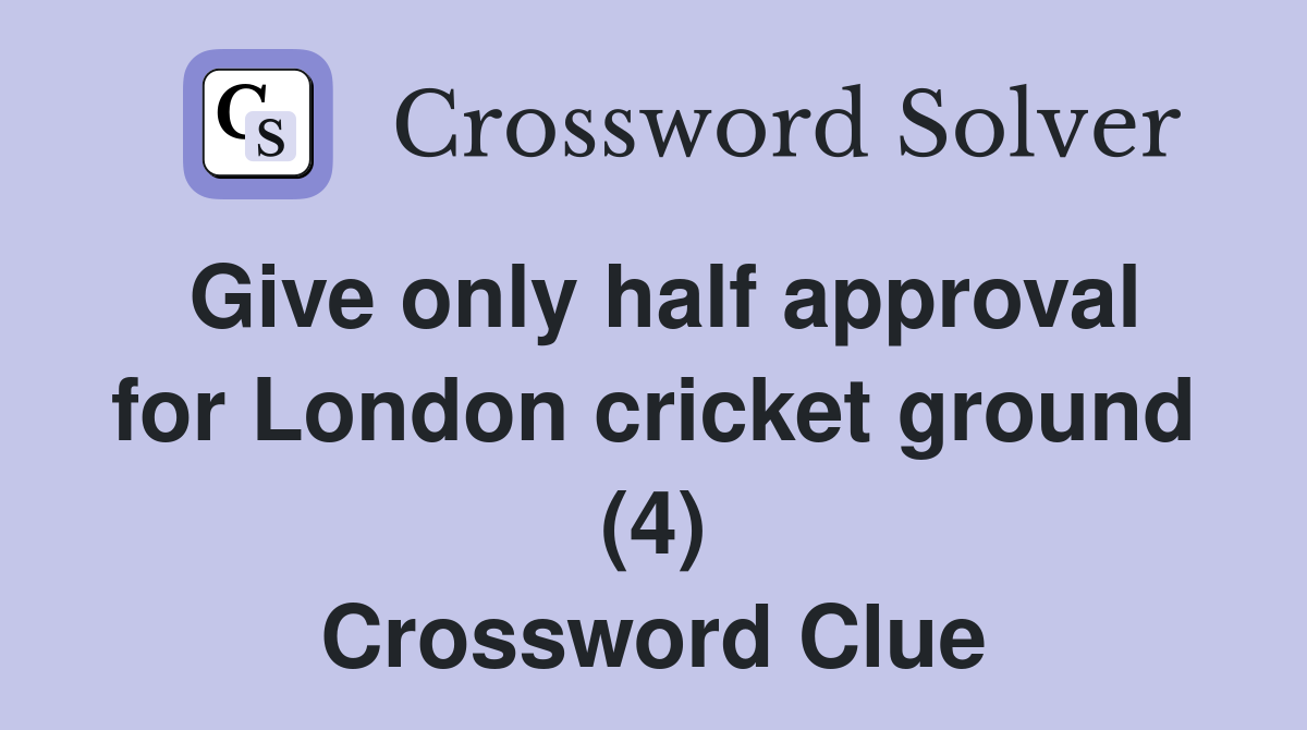 Give only half approval for London cricket ground (4) Crossword Clue