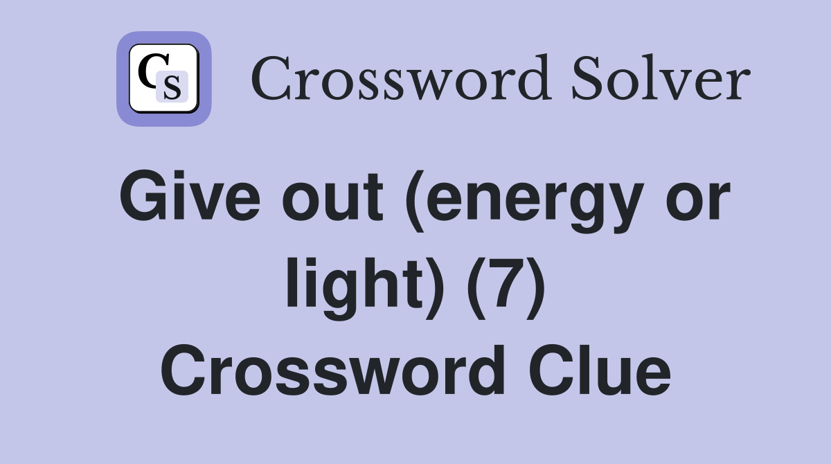 Give out (energy or light) (7) Crossword Clue