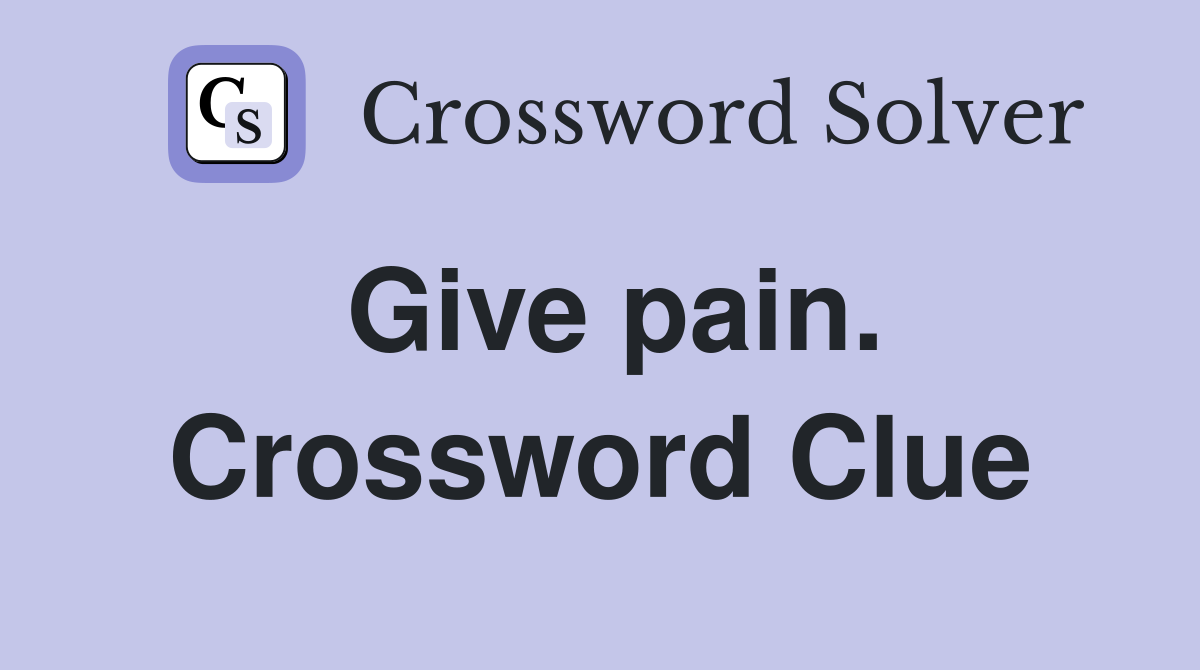Give pain. Crossword Clue