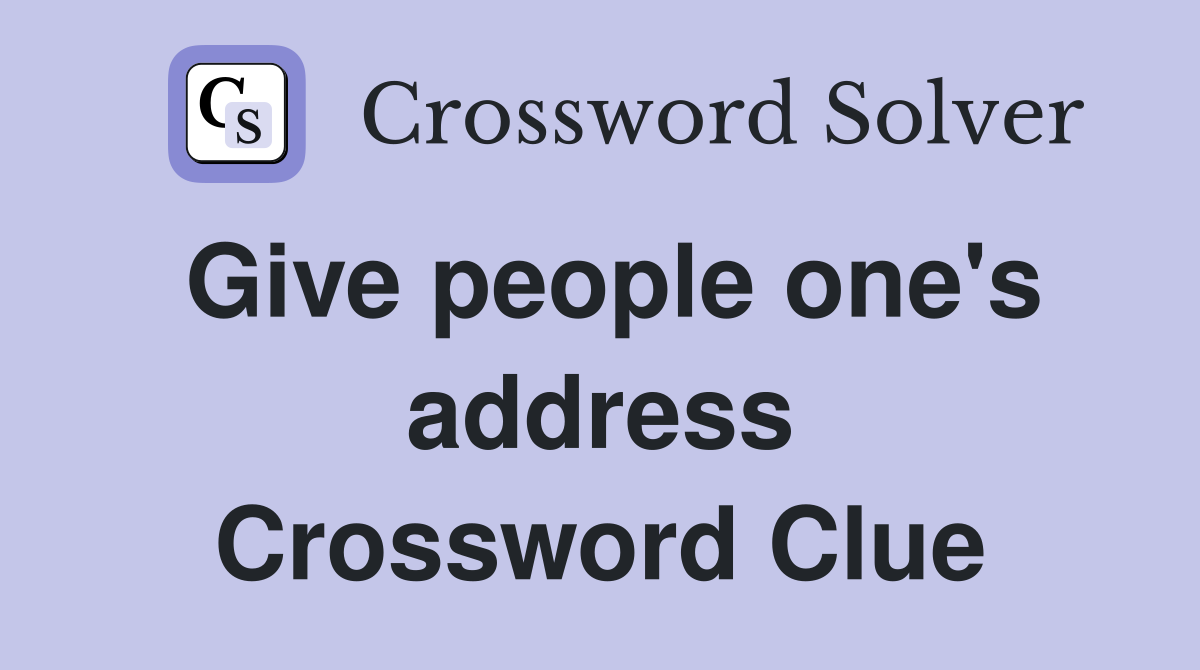 Give people one's address Crossword Clue