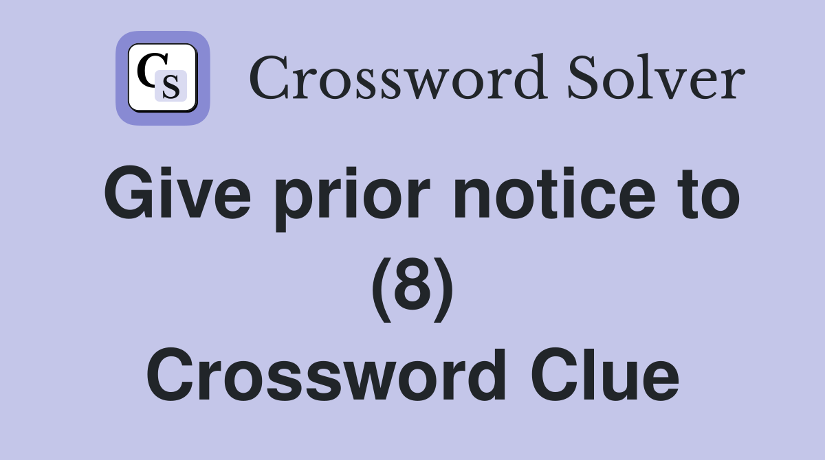 Give prior notice to (8) Crossword Clue